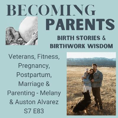 Veterans, Fitness, Pregnancy, Postpartum, Marriage & Parenting - Melany & Auston Alvarez S7 E83