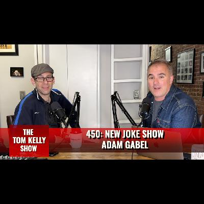 450: New Joke Show Adam Gabel