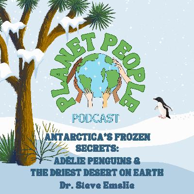 31. Antarctica's Frozen Secrets: Adélie Penguins and the Driest Desert on Earth w/ Dr. Steve Emslie