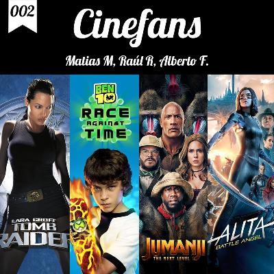 002: Lara Croft: Tomb Raider / Ben 10: Race Against Time / Jumanji: The Next Level / Alita: Battle Angel 002: Lara Croft: Tomb Raider / Ben 10: Race Against Time / Jumanji: The Next Level / Alita: Battle Angel
