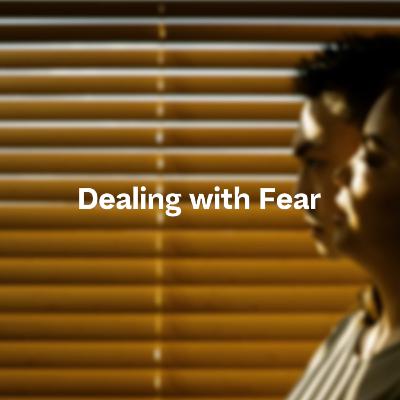 Dealing with Fear