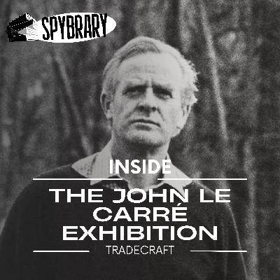 Inside the John le Carré Tradecraft Exhibition Inside the John le Carré Tradecraft Exhibition