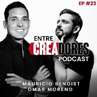 #23. Hacer Reír No Basta: Así Convirtió el Standup en un Negocio Millonario: Omar Moreno | Entre Creadores con Mauricio Benoist