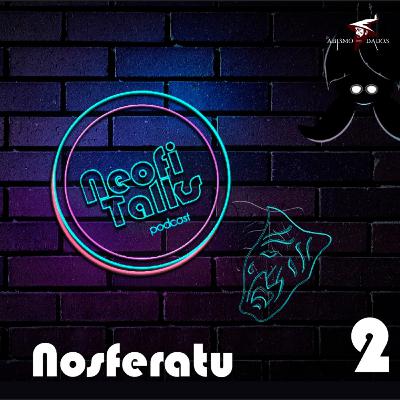 +18 [Podcast] Neofitalks Episódio 2 - Nosferatu S1E2