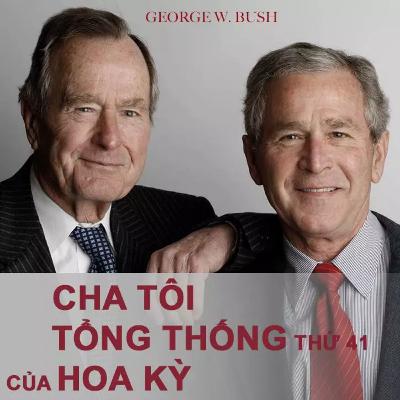 Sách nói Cha Tôi: Tổng Thống Thứ 41 Của Hoa Kỳ - George W. Bush | Voiz FM Sách nói Cha Tôi: Tổng Thống Thứ 41 Của Hoa Kỳ - George W. Bush | Voiz FM
