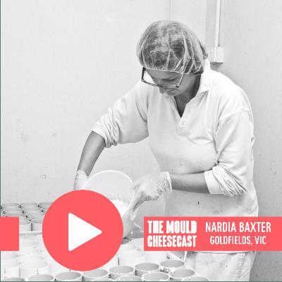 #20: Nardia Baxter, Goldfields Cheese (Ballarat, Victoria)