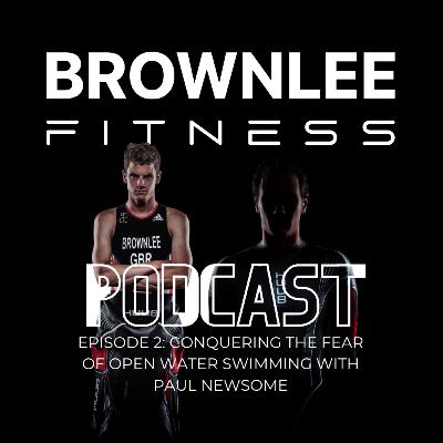 Conquering Your Fear of Open Water Swimming with Paul Newsome