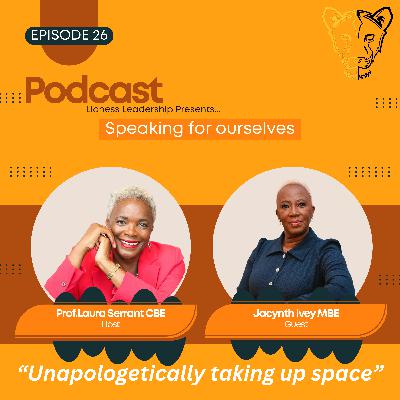 Speaking for ourselves Vol 26: "Unapologetically Taking Up space"....Speaking with Jacynth Ivey MBE