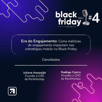 #4 Era do Engajamento: como métricas de engajamento impactam nas estratégias mobile na Black Friday #4 Era do Engajamento: como métricas de engajamento impactam nas estratégias mobile na Black Friday