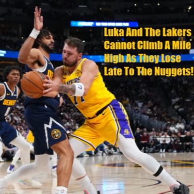 Lakers-Nuggets Postgame! Lakers Rocky Mountain Comeback Not Enough As They Lose Late To The Nuggets!