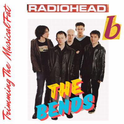 163. Radiohead’s The Bends (1995): Picking The 7 Best Songs For Side B