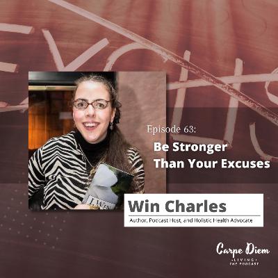 CDL63: Be Stronger Than Your Excuses with Win Charles