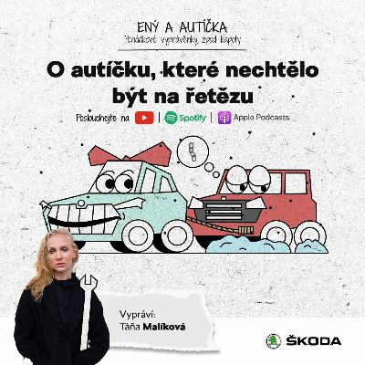Pohádky Ený a autíčka: O autíčku, které nechtělo být na řetězu s Táňou Malíkovou