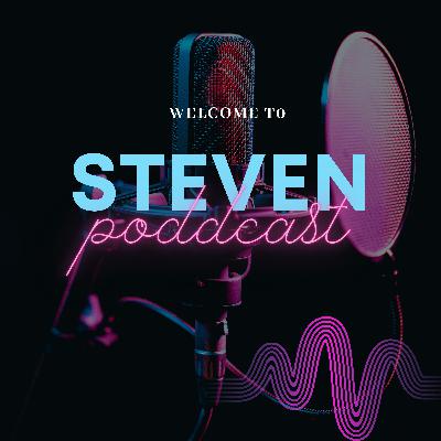 Steven Podcast eps.10