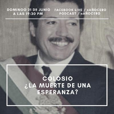 Episodio III: Colosio ¿La Muerte de una Esperanza? Episodio III: Colosio ¿La Muerte de una Esperanza?