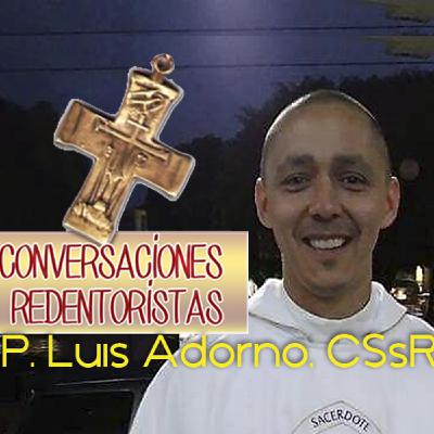 Episodio 17: P. Luis Adorno, CSsR