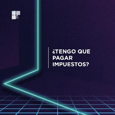 ¿Tengo que pagar impuestos?