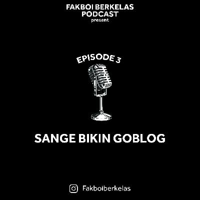 SANGE BIKIN GOBLOG