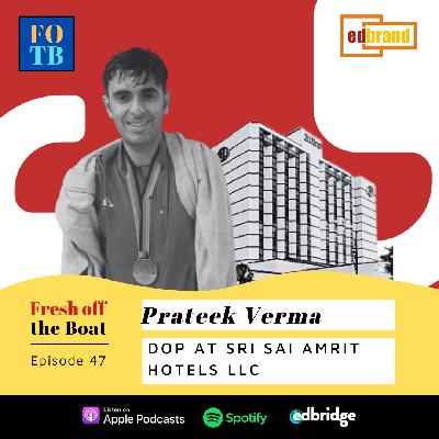 47 | Prateek’s journey from community college to working in a family business 47 | Prateek’s journey from community college to working in a family business