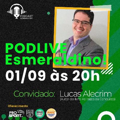 Lucas Alecrim - PODLIVE Esmeraldino #001 Lucas Alecrim - PODLIVE Esmeraldino #001