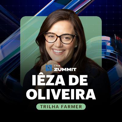 CRM Zummit 2025 - Do networking ao net worth: como construir relacionamentos estratégicos em vendas de alto ticket, com Iêza de Oliveira (LinkedIn)
