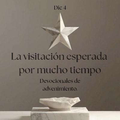 EP29 La visitación esperada por mucho tiempo / Devocional de advenimiento