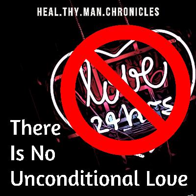 There is No Unconditional Love
