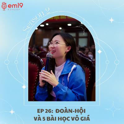 EP 26: Đoàn - Hội và 5 bài học vô giá