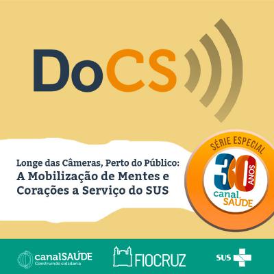 Série 30 Anos | Longe das câmeras, perto do público: a mobilização de mentes e corações a serviço do SUS
