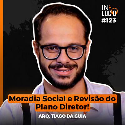 #123 - Arq. Tiago da Guia - IN LOCO PODCAST