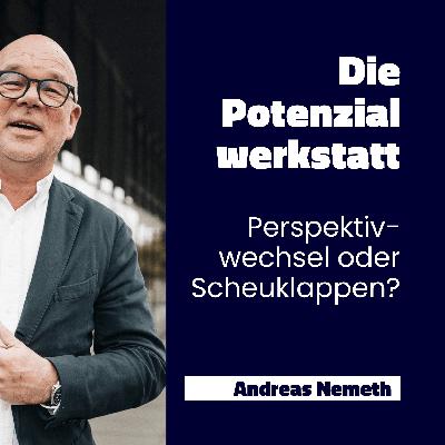 Perspektivwechsel …oder Scheuklappen ? Perspektivwechsel …oder Scheuklappen ?