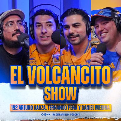 192 | El Volcancito Show | Arturo Garza, Fernando Peña y Daniel Medina