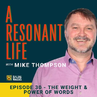 Episode 30 - The Weight and Power of Words
