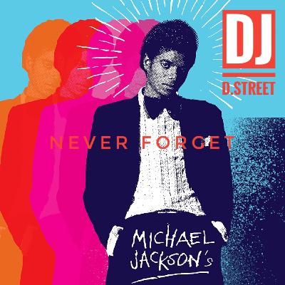 DJ D.Street - Michael Jackson Never Forget