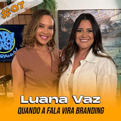 #OOPACAST - 7 - Luana Vaz: Quando a fala vira branding #OOPACAST - 7 - Luana Vaz: Quando a fala vira branding