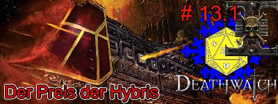 13.1 Actual Play Podcast - Warhammer 40K Deathwatch: Preis der Hybris
