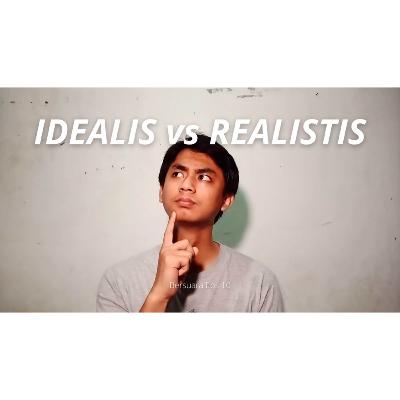 Idealis vs Realistis - Bersuara Eps 10