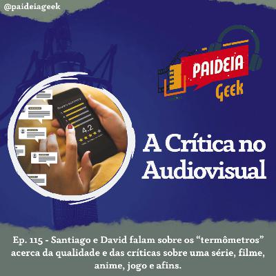 Ep. 115 - A Crítica no Audiovisual Ep. 115 - A Crítica no Audiovisual