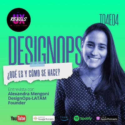 DesignOps en LATAM con Alexandra Mengoni Ep. 04 Temp 04