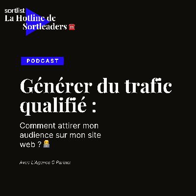#18 Générer du trafic qualifié : Comment attirer mon audience sur mon site web ? - Avec L'Agence O Partner