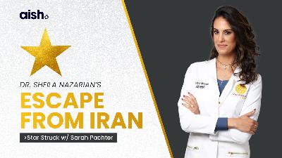 Dr. Sheila Nazarian’s Escape from Iran | Star Struck with Sarah Pachter