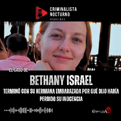 El caso de Bethany Ann Israel | Criminalista Nocturno El caso de Bethany Ann Israel | Criminalista Nocturno