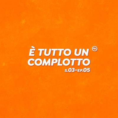 S3-Ep.5 "E' tutto un complotto"