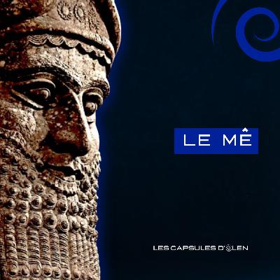 Capsule 3/10: Le mê, avec Gilgamesh vers 2650 av. J.C.