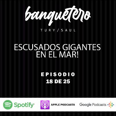 EPISODIO 18 l ESCUSADOS GIGANTES EN EL MAR