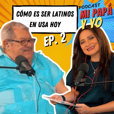 S1 - Ep. 2 | Cómo es ser Latinos en USA hoy
