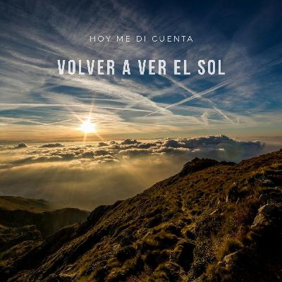 Volver a ver el sol | Un podcast especial