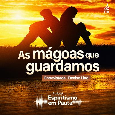 #44 As mágoas que guardamos com Denise Lino