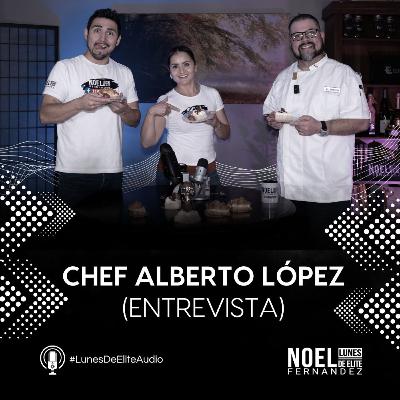 CHEF ALBERTO LÓPEZ (Entrevista) #LunesDeElite CHEF ALBERTO LÓPEZ (Entrevista) #LunesDeElite