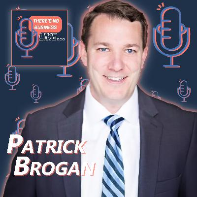 Ep. 161 Patrick Brogan: Lean In and Don’t Take It for Granted